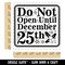 Do Not Open Until December 25th Christmas Warning Square Rubber Stamp for Stamping Crafting